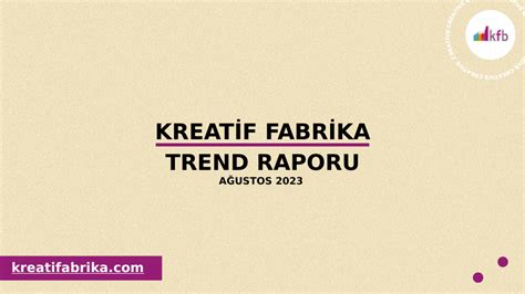 Kreatif Fabrika Trend Raporu Ağustos 2023