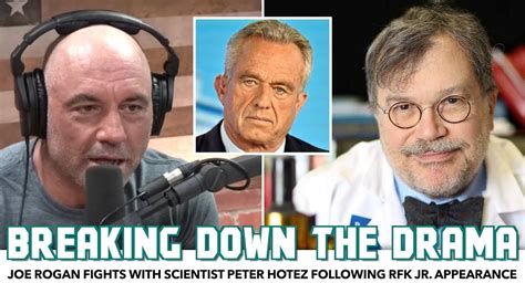 Joe Rogan Fights With Fmr Guest Scientist Peter Hotez Following RFK