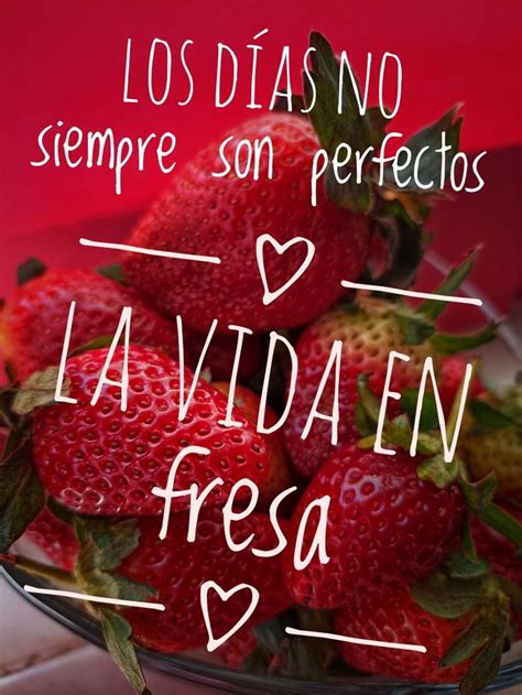 Fresas Y Más Fresas Fresas Frases De Fresas Postres Con Fresas