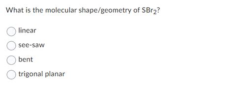 Answered: What is the molecular shape/geometry of… | bartleby