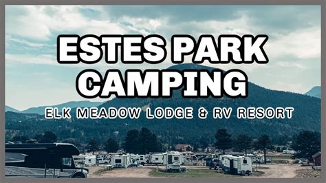 The Best Estes Park Campground Rocky Mountain Camping Elk Meadow