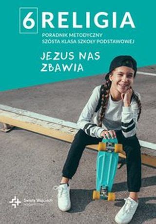 Jezus Nas Zbawia Cz Podr Cznik Z Wiczeniami Dla Klasy Sp Ks