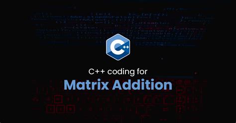 Matrix Addition | C++ Programming | Geekboots