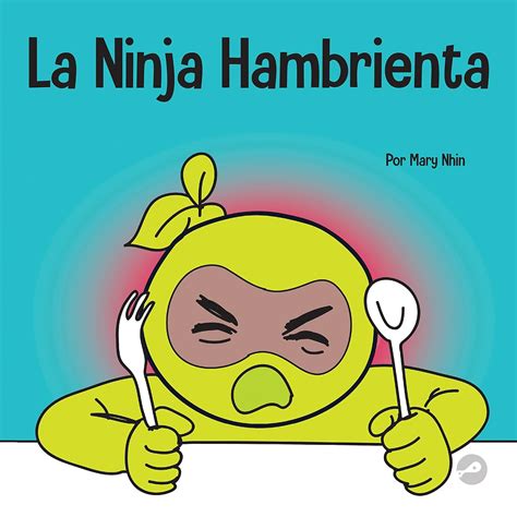 La Ninja Hambrienta Un Libro Para Niños Sobre La Prevención De La