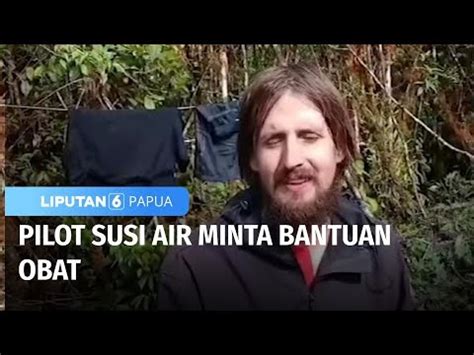 Pilot Susi Air Minta Bantuan Obat Liputan 6 Papua YouTube