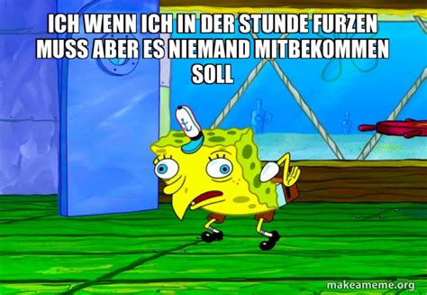 Ich Wenn Ich In Der Stunde Furzen Muss Aber Es Niemand Mitbekommen Soll