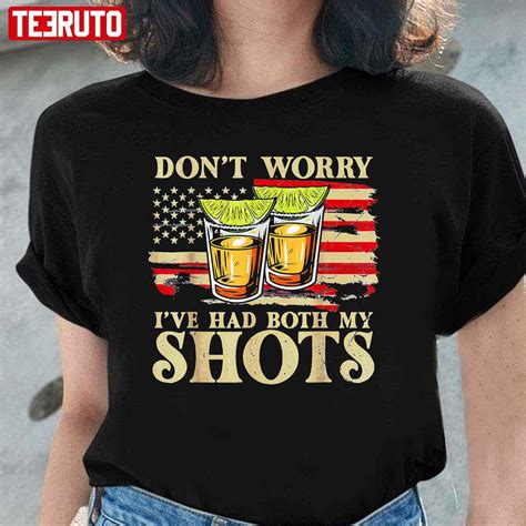 Don T Worry I Ve Had Both My Shots Unisex T Shirt Teeruto