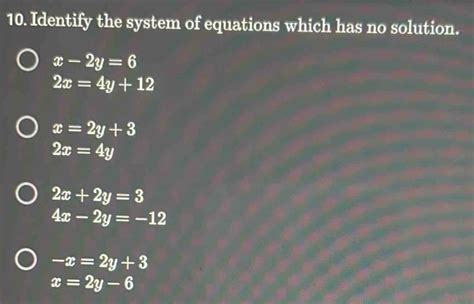 Solved 10 Identify The System Of Equations Which Has No Solution X