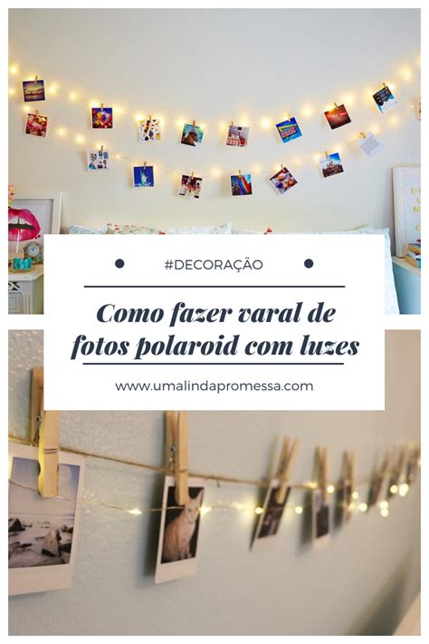 Uma Linda Promessa Como Fazer Varal De Fotos Polaroid Luzes