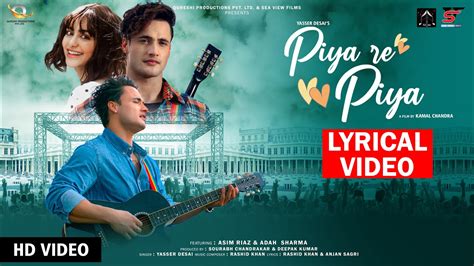 Piya Re Piya Lyrical Video Asim Riaz Adah Sharma Yasser D Rashid