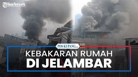 Kebakaran Hebat Rumah Tinggal Di Jelambar Ba Da Jumatan Unit Dan