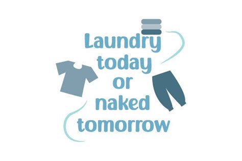 Laundry Today Or Naked Tomorrow SVG Cut File By Creative Fabrica Crafts Creative Fabrica