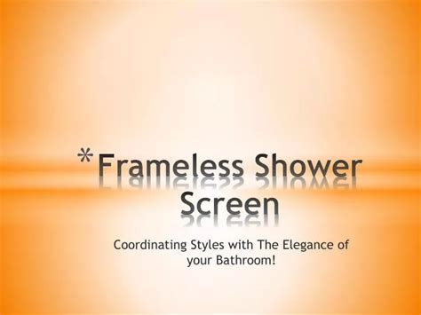 Ppt Frameless Shower Screen Coordinating Styles With The Eleganc