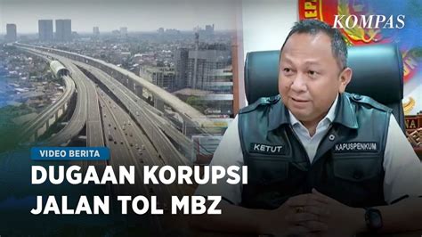 Kejagung Kumpulkan Bukti Dugaan Korupsi Pembangunan Jalan Tol Mbz Youtube