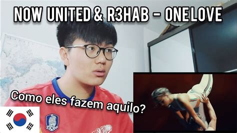 Coreano Reagindo A Now United R Hab One Love Reaction Youtube