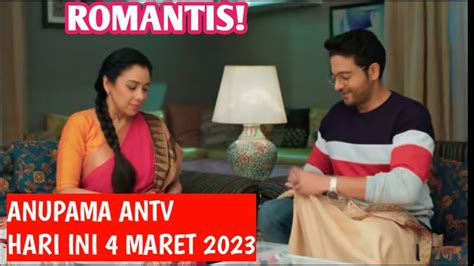 Anupamaa Antv Episode Hari Ini Maret Keromantisan Anu Dan Anuj