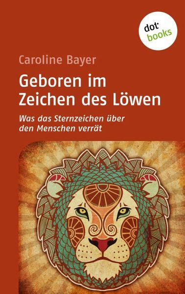 Geboren Im Zeichen Des L Wen Was Das Sternzeichen Ber Den Menschen