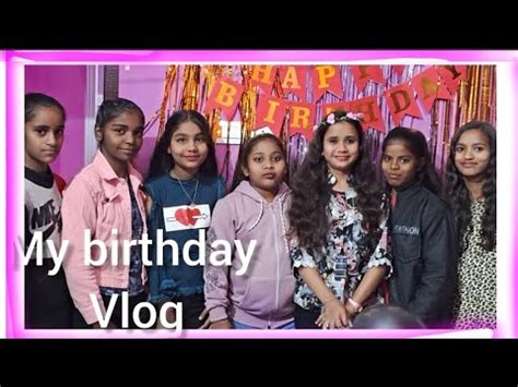 My Birthday Vlog Enjoy With Friends Gift Unbox My Birthday Video