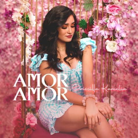 Amor Amor Single By Priscilla Kamelia Spotify