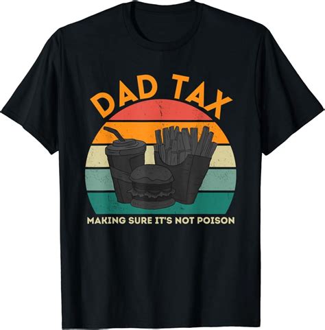 Hot Trending T Shirt With Dad Tax Making Sure It S Not Poison Funny Fathers Day Men Design