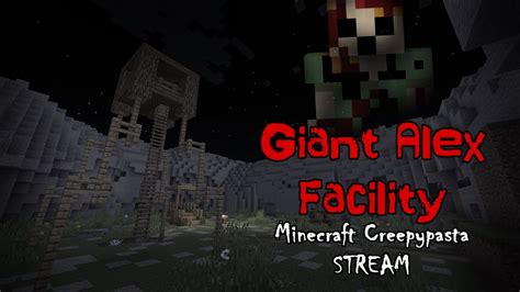 Giant Alex Facility Minecraft Creepypasta Livestream Youtube