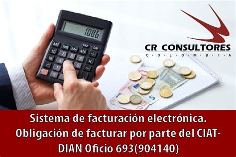 Sistema De Facturación Electrónica Obligación De Facturar Por Parte Del Ciat Dian Oficio 693