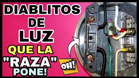 Truco Diablitos De Luz Para Pagar Menos Luz Que La Raza Pone Medidor De