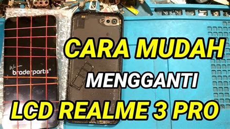 CARA GANTI LCD REALME 3 PRO TUTORIAL PEMULA Tutorial