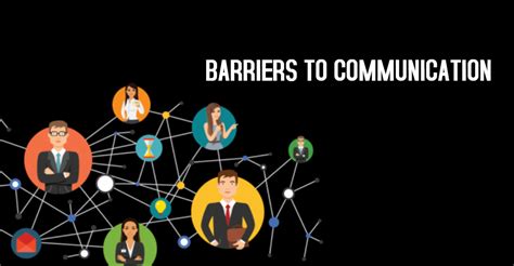 7 Barriers To Communication You Probably Overlook