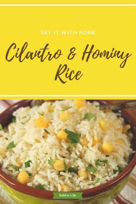 Cilantro And Hominy Rice Is A Side Dish Youll Want To Try With Pork Or