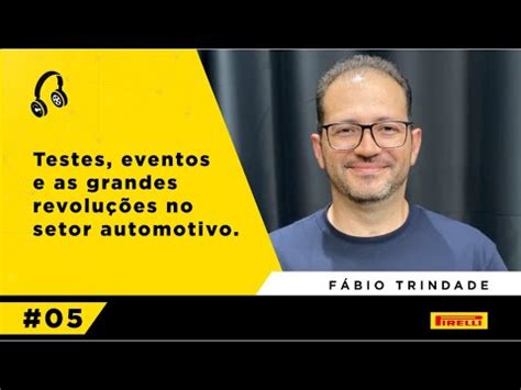 EP 05 FÁBIO TRINDADE PODCAST PIRELLI SOB PRESSÃO YouTube