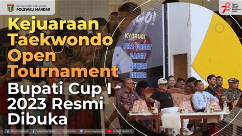 Kejuaraan Taekwondo Open Turnament Bupati Cup Resmi Dibuka Youtube