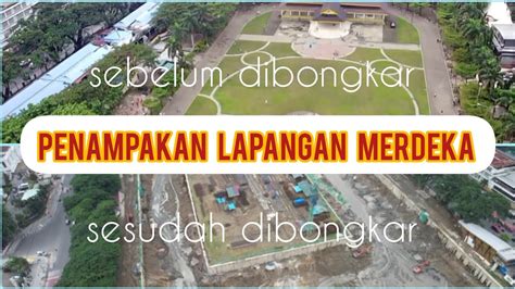 Drone View Penampakan Lapangan Merdeka Medan Sebelum Dibongkar Dan