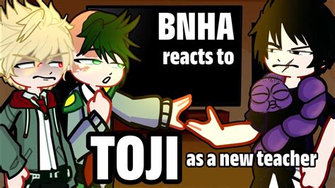 BNHA Class 1A Reacts To Toji As A New Teacher MHA Reacts To JJK