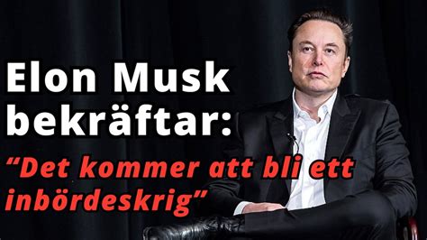 Elon Musk bekräftar efter kaoset Det kommer bli inbördeskrig vare