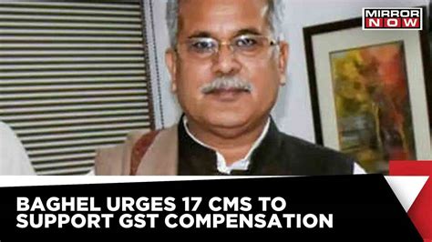 Chhattisgarh Cm Bhupesh Baghel Writes To 17 Cms Seeks Gst Compensation