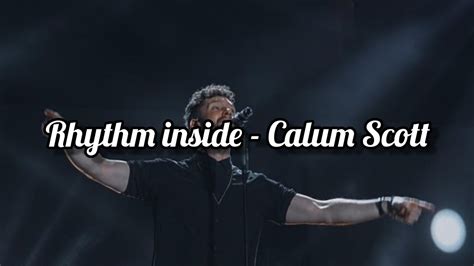 Rhythm Inside Calum Scott Lyrics Youtube