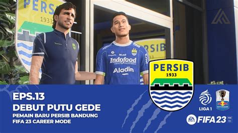 Fifa Persib Bandung Career Mode Debut Putu Gede Pemain Baru