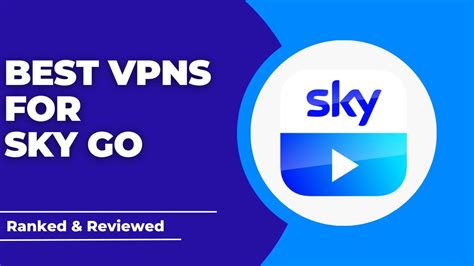 Best Vpns For Sky Go Ranked Reviewed For Youtube