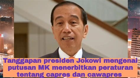 Tanggapan Presiden Jokowi Mengenai MK Menerbitkan Peraturan Tentang