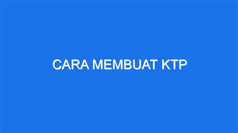 Cara Membuat Ktp - Ilmiah