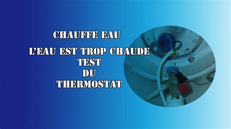 Comment Tester Un Thermostat Sur Un Chauffe Eau Youtube