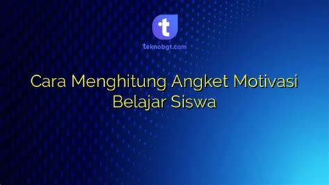 Cara Menghitung Angket Motivasi Belajar Siswa