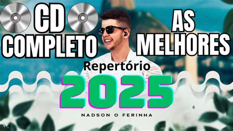 NADSON O FERINHA 2024 2025 CD COMPLETO NADSON O FERINHA 2024 AS