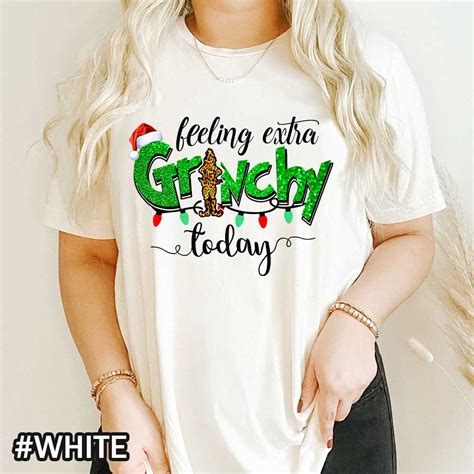 Christmas Feeling Extra Grinchy Today Shirt Teefevr