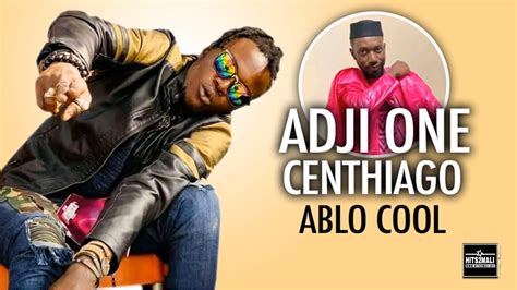 Adji One Centhiago Ablo Cool Son Officiel Hits Mali Net