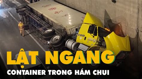 Xe container lật ngang trong hầm chui ngã tư Vũng Tàu YouTube