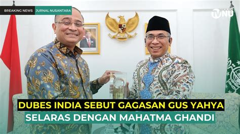 Kunjungi Pbnu Dubes India Bahas Isu Perdamaian Global Youtube