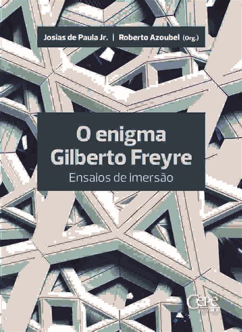 Livro Da Cepe Editora Discute O Enigma Gilberto Freyre Revista