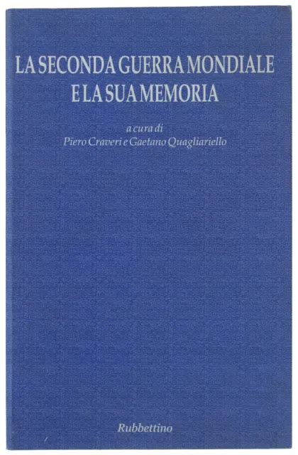 La Seconda Guerra Mondiale E La Sua Memoria Atti Del Convegno Napoli